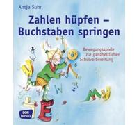 Antje Suhr Zahlen hüpfen - Buchstaben springen: Bewegungsspiele zur ganz (Poche)