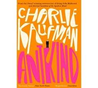Antkind Charlie Kaufman (Auteur)