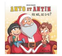 Anto et Antin – Tome 2 : Père Noël, qui es-tu ? – Dupuis