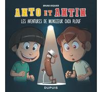 Anto et Antin - Tome 4 - Les aventures de monsieur Caca Plouf Bruno Dequier (Illustration), Bruno Dequier (Auteur)