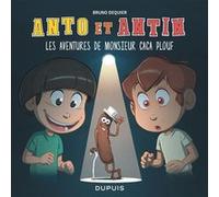 Bruno Dequier – Anto et Antin – Tome 4 : Les aventures de Monsieur Caca Plouf – Dupuis
