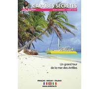 Antoine - Caraïbes Secrètes (Un Grand Tour De La Mer Des Antilles)