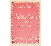 Antoine Carême de Paris - 1783-1833 - Louis Rodil - Jeanne Laffitte - Livre