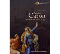 Antoine Caron - Peintre De Ville, Peintre De Cour (1521-1599)