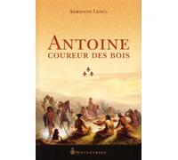 Antoine, coureur des bois Leduc, Adrienne (Auteur)