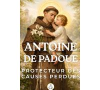 Antoine de Padoue: Protecteur des Causes Perdues