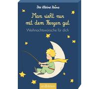 Antoine de Sain Man sieht nur mit dem Herzen gut. Weihnachtswünsche für (Poche)