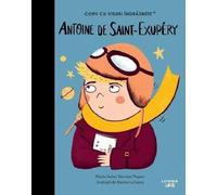 Antoine de Saint-Exupery. Copii cu visuri indraznete - Maria Isabel Sanchez Vegara, Editie in limba romana