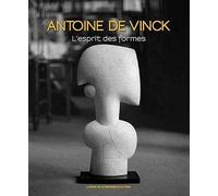 Antoine de Vinck: L'esprit des formes