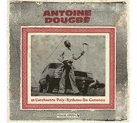 Antoine Dougbe et L'Orch – Antoine Dougbe Et L'Orches – Vinyle – Précommande 24/04/2026