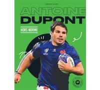 Antoine Dupont - Hors norme - Grégory Letort - Marabout - broché - Biographie