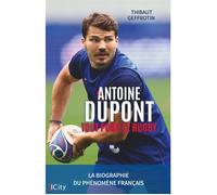 Antoine Dupont : Tout pour le rugby