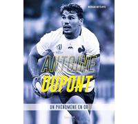 Antoine Dupont, Un phénomène en or