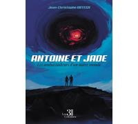 Antoine et Jade - Les ambassadeurs d'un autre monde - Jean-Christophe Ortega - Trois Colonnes - broché - Roman