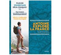 Antoine explore la France Carnet d'aventures, récits et itinéraires