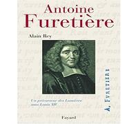 Antoine Furetière - Un précurseur des Lumières sous Louis XIV