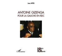 Antoine Gizenga pour la gauche en RDC - Jean Mpisi - L'harmattan - broché - Essai