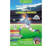 Antoine Griezmann Goal ! Le Cahier De Vacances - Du Ce1 Au Ce2