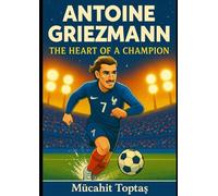 Antoine Griezmann: The Heart of a Champion