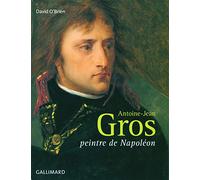 Antoine-Jean Gros: Peintre de Napoléon