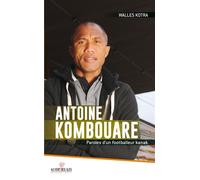 Antoine Kombouare: Paroles d'un footballeur kanak