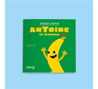 Antoine la banane - Mathilde Joulié - Chefclub Eds - broché - Album jeunesse