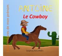 Antoine Le Cowboy: Les Aventures De Mon Prénom (French Edition)