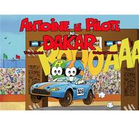 Antoine le pilote au Dakar - Yvon Amiel - Bed & Historic Motors - broché - Document jeunesse dès 3 ans