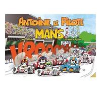Antoine le Pilote au Mans Yvon Amiel (Auteur)