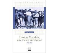Antoine Mauduit, une vie en résistance: 1902-1945