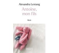Antoine, mon fils - Alexandra LESTANG - Pocket - Poche - Biographie