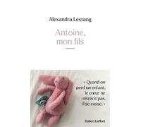 Antoine, mon fils Alexandra LESTANG (Auteur)
