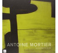 Antoine Mortier: La transfiguration du réel