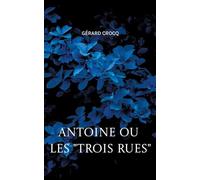 Antoine ou les "Trois Rues"