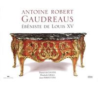 Antoine Robert Gaudreaus - Ebéniste De Louis Xv