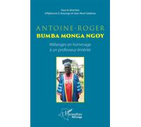 Antoine-Roger Bumba Monga Ngoy Mélanges en hommage à un professeur émérite - Alphonse D. Kasongo - L'harmattan - broché - Essai