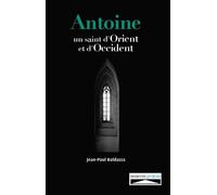 Antoine Un saint d´orient et d´occident - Jean-Paul Baldazza - Domuni - broché - Essai