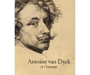Antoine Van Dyck Et L'Estampe. Exposition "Van Dyck, Un Graveur Touche Par La Grace", Musee Plantin-Moretus, Anvers, Du 15 Mai Au 22 Aout 1999 Et ... Amsterdam Du 9 Octobre Au 9 Janvier 1999