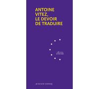 Antoine Vitez, le devoir de traduire - Collectif - Actes Sud-Papiers - broché - Etude