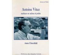 Antoine Vitez : Metteur en scène et poète