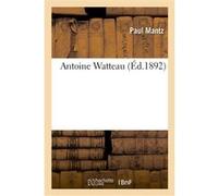 Antoine Watteau Paul Mantz (Auteur)