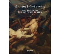 Antoine Wiertz 1806-65 and the Quest for Modern Genius: The Reverse of the Sublime