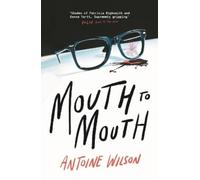Antoine Wilson Mouth to Mouth (Poche)