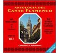 Antologia Cante Flamenco - Anthologia del cante flamenca, Vol.1