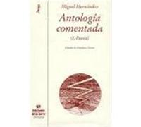Antología comentada de Miguel Hernández. Tomo I, Poesía