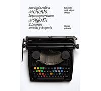 Antología crítica del cuento hispanoamericano del siglo XX: 2. La gran síntesis y después