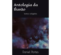 Antologia da Ilusão: textos coligidos