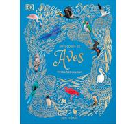 Antologia de aves extraordinarias /An Anthology of Exquisite Birds
