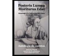 Antología de cuentos: Posteris lumen moriturus edat