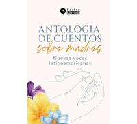 Antología de cuentos sobre madres: Nuevas voces latinoamericanas